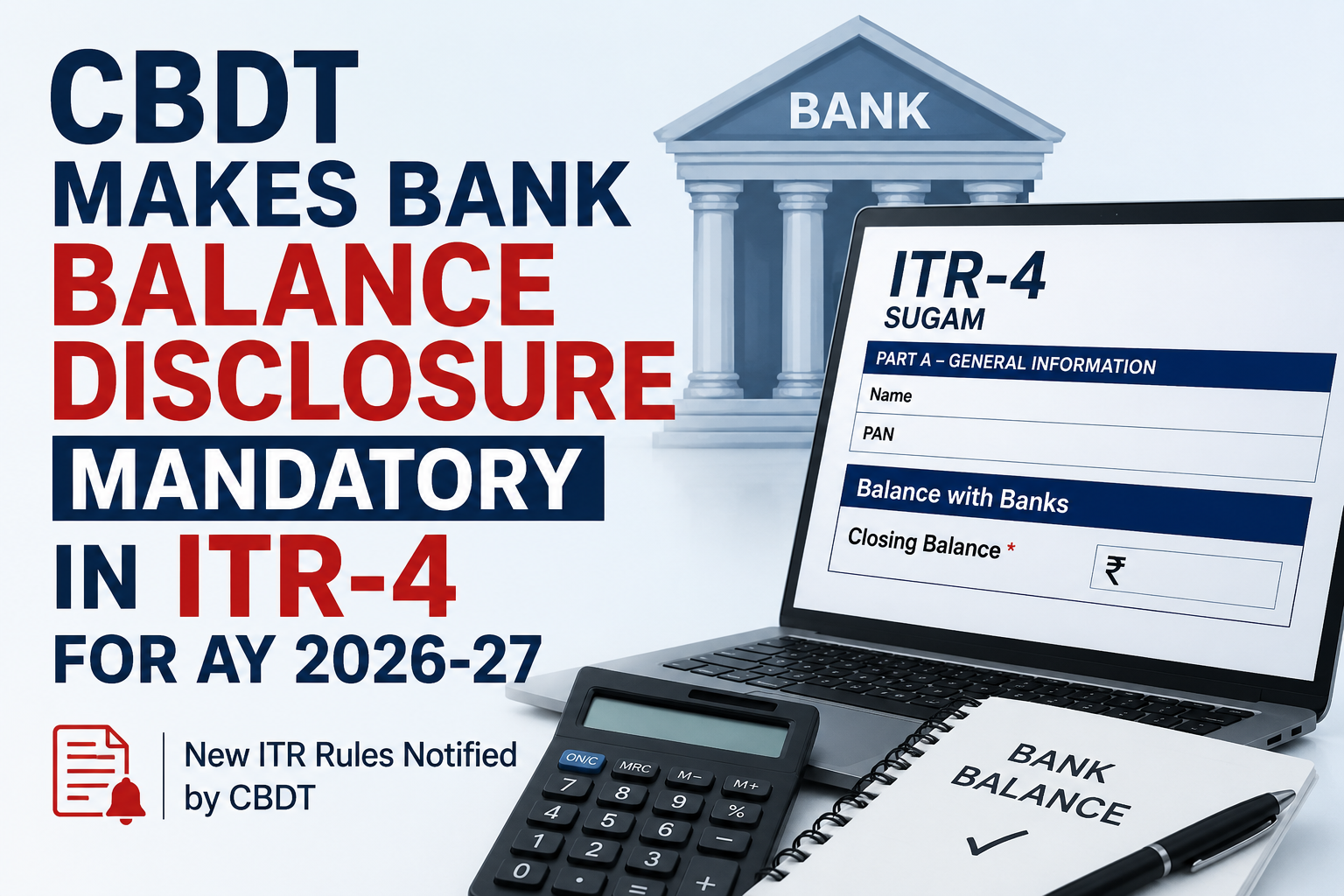 ITR-4 Filing Rules Changed: Taxpayers Must Report Bank Balances from AY 2026-27
